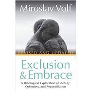 Exclusion & Embrace by Volf, Miroslav, 9781501861079