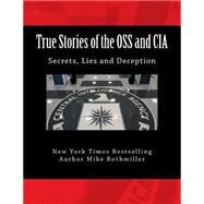 True Stories of the Oss and CIA by Rothmiller, Mike, 9781508581079