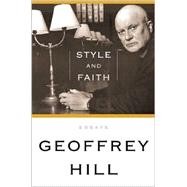 Style and Faith by Hill, Geoffrey, 9781582431079