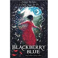 Blackberry Blue And Other Fairy Tales by Gavin, Jamila, 9781848531079