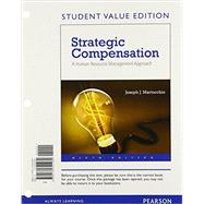 Strategic Compensation A Human Resource Management Approach, Student Value Edition by Martocchio, Joseph J., 9780134321080