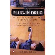 Plug-in Drug : Television, Computers, and Family Life by Winn, Marie (Author), 9780142001080