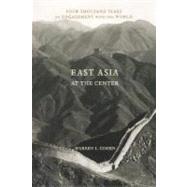 East Asia at the Center by Cohen, Warren I., 9780231101080