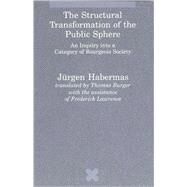 Structural Transformation of the Public Sphere - An Inquiry into a Category of Bourgois Society by Habermas, Jurgen; Burger, Thomas, 9780262581080