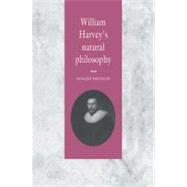 William Harvey's Natural Philosophy by Roger French, 9780521031080