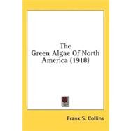 The Green Algae Of North America by Collins, Frank S., 9780548621080