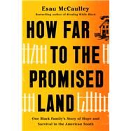 How Far to the Promised Land One Black Family's Story of Hope and Survival in the American South by McCaulley, Esau, 9780593241080