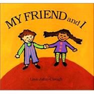 My Friend and I by Jahn-Clough, Lisa, 9780618391080
