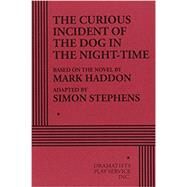 The Curious Incident of the Dog in the Night-Time - Acting Edition by based on the novel by Mark Haddon, adapted by Simon Stephens, 9780822231080