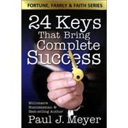 24 Keys That Bring Complete Success by Meyer, Paul J., 9780882701080