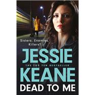Dead To Me the explosive new thriller from Queen of the Underworld Jessie Keane by Keane, Jessie, 9781399721080