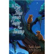 The True Blue Scouts of Sugar Man Swamp by Appelt, Kathi, 9781442421080