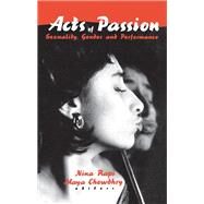 Acts of Passion: Sexuality, Gender, and Performance by Rapi; Nina, 9781560231080