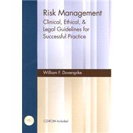 Risk Management : Clinical, Ethical and Legal Guidelines for Successful Practice by W.F. Doverspike, 9781568871080