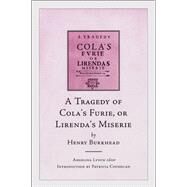 A Tragedy of Cola's Furie or Lirenda's Miserie by Henry Burkhead by Lynch, Angelina; Coughlan, Patricia, 9781846821080