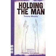 Holding the Man by Murphy, Tommy (ADP); Conigrave, Timothy, 9781848421080