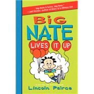 Big Nate Lives It Up by Peirce, Lincoln, 9780062111081