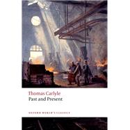 Past and Present by Carlyle, Thomas; Sorensen, David R.; Kinser, Brent E., 9780198841081