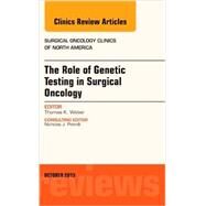 Genetic Testing and Its Surgical Oncology Implications: An Issue of Surgical Oncology Clinics of North America by Weber, Thomas, 9780323401081