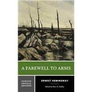 A Farewell to Arms A Norton Critical Edition by Hemingway, Ernest; Dudley, Marc K., 9780393871081