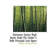 Dizionario Storico Degli Autori Arabi Piu; Celebri E Delle Principali Loro Opere by Bernardo De Rossi, Giovanni, 9780554551081