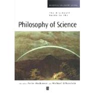 The Blackwell Guide to the Philosophy of Science by Machamer, Peter; Silberstein, Michael, 9780631221081
