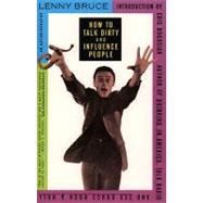 How to Talk Dirty and Influence People : An Autobiography by Lenny Bruce, 9780671751081