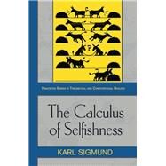The Calculus of Selfishness by Sigmund, Karl, 9780691171081