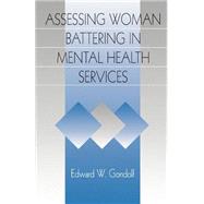 Assessing Woman Battering in Mental Health Services by Edward W. Gondolf, 9780761911081