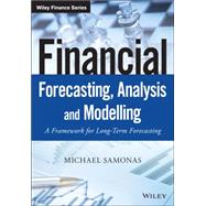 Financial Forecasting, Analysis, and Modelling A Framework for Long-Term Forecasting by Samonas, Michael, 9781118921081