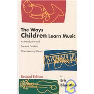 The Ways Children Learn Music (Item #G-5480) by Bluestine, Eric, 9781579991081