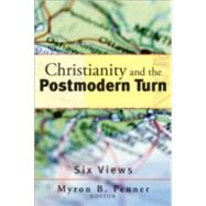 Christianity and the Postmodern Turn : Six Views by Penner, Myron B., ed., 9781587431081