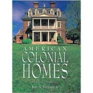 American Colonial Homes by Burdick, John, 9781597641081