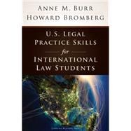 U.s. Legal Practice Skills for International Law Students by Burr, Anne M.; Bromberg, Howard, 9781611631081