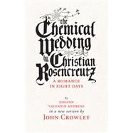 The Chemical Wedding of Christian Rosencreutz by Andreae, Johann Valentin; Crowley, John (CON); Fadel, Theo, 9781618731081