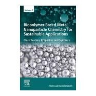 Biopolymer-based Metal Nanoparticle Chemistry for Sustainable Applications by Nasrollahzadeh, Mahmoud, 9780128221082