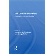 The Crime Conundrum by Lawrence M. Friedman; George Fisher, 9780367291082