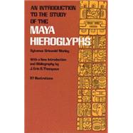 An Introduction to the Study of the Maya Hieroglyphs by Morley, Sylvanus Griswold, 9780486231082