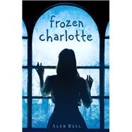 Frozen Charlotte by Bell, Alex, 9780545941082