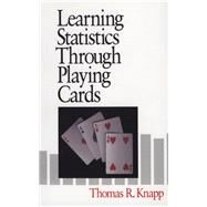 Learning Statistics through Playing Cards by Thomas R. Knapp, 9780761901082