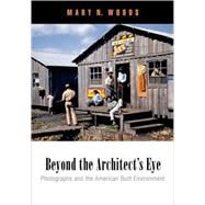 Beyond the Architect's Eye by Woods, Mary N., 9780812241082