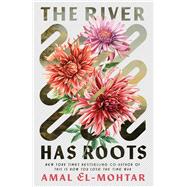 The River Has Roots by Amal El-Mohtar, 9781250341082