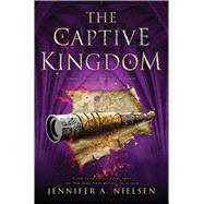The Captive Kingdom (The Ascendance Series, Book 4) by Nielsen, Jennifer A., 9781338551082