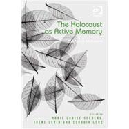 The Holocaust as Active Memory: The Past in the Present by Levin,Irene;Seeberg,Marie Loui, 9781409451082