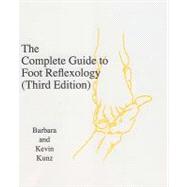 The Complete Guide to Foot Reflexology by Kunz, Barbara; Kunz, Kevin, 9781456431082