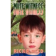 Mute Witness by Reed, Rick R., 9781608201082