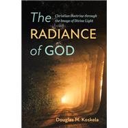 The Radiance of God by Douglas M. Koskela, 9781725261082