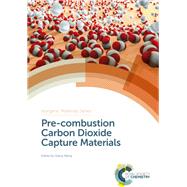 Pre-combustion Carbon Dioxide Capture Materials by Wang, Qiang (CON), 9781788011082