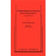 Everythings Turning into Beautiful : A Play with Music by Rosenfeld, Seth Zvi, 9780573651083