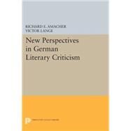 New Perspectives in German Literary Criticism by Amacher, Richard E.; Lange, Victor, 9780691601083